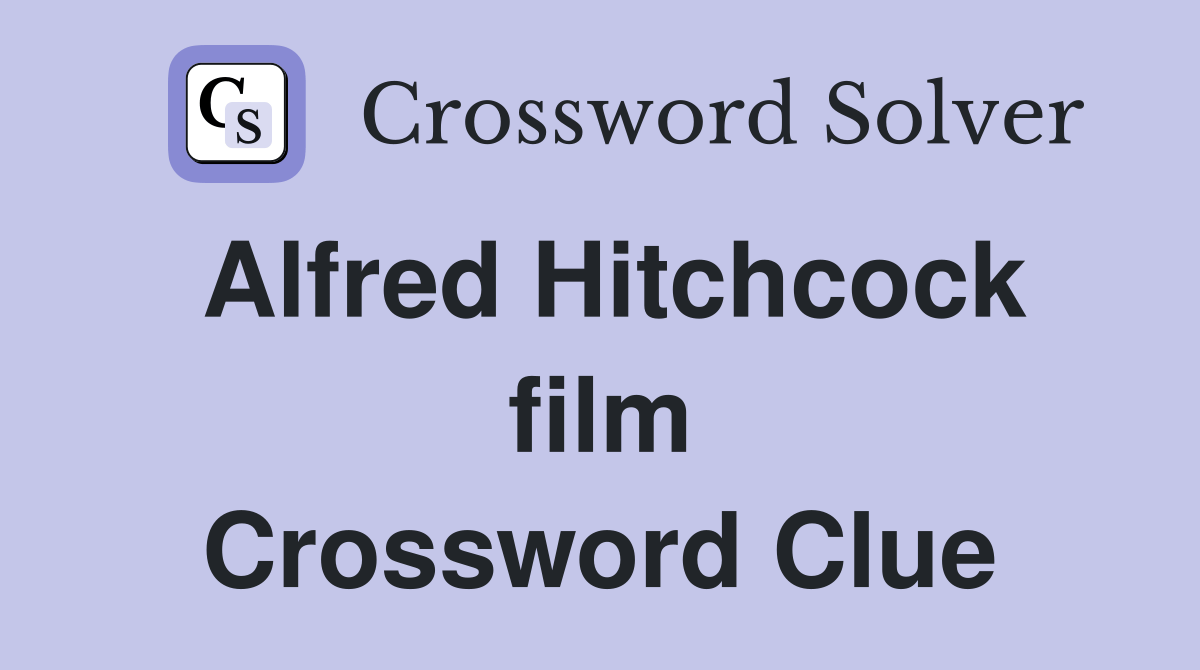 Alfred Hitchcock film Crossword Clue Answers Crossword Solver